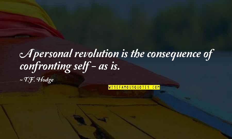 Averkin Life Quotes By T.F. Hodge: A personal revolution is the consequence of confronting