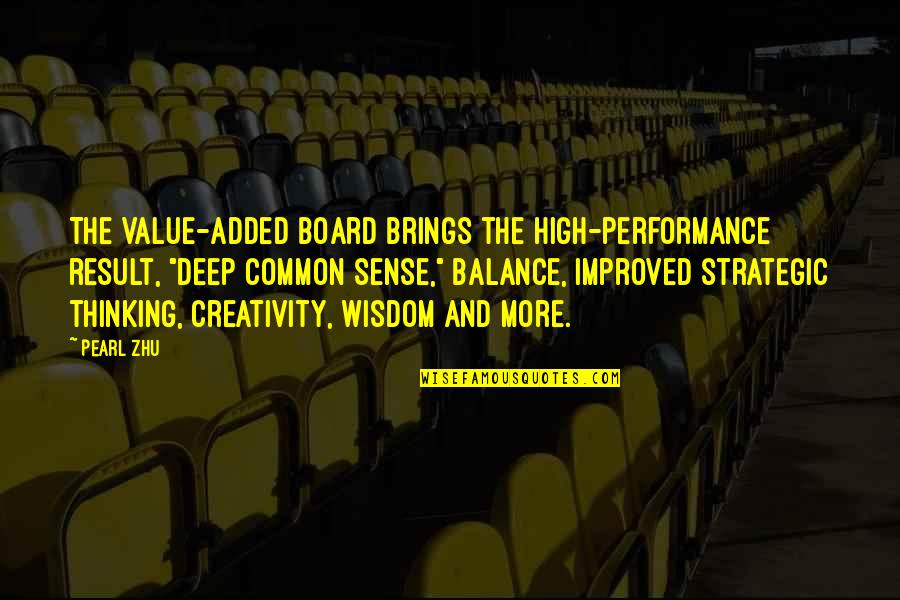 Avery Kepner Quotes By Pearl Zhu: The value-added Board brings the high-performance result, "deep