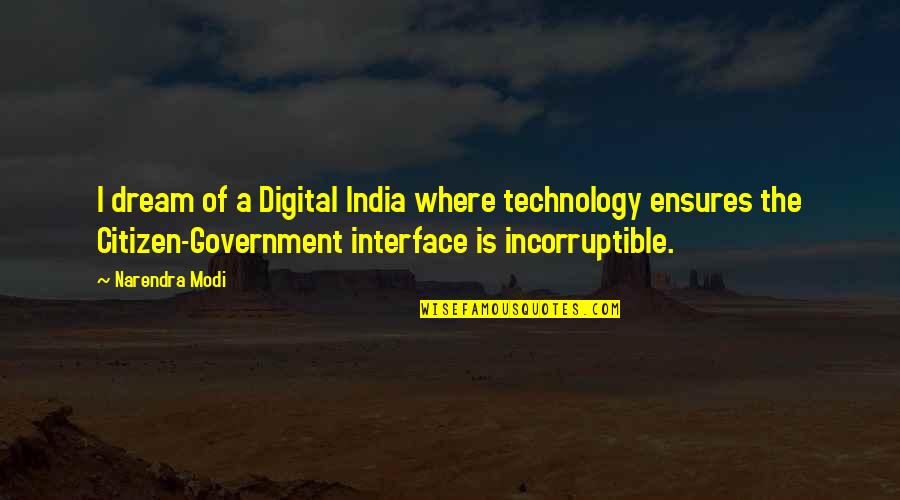 Avetis Aharonian Quotes By Narendra Modi: I dream of a Digital India where technology