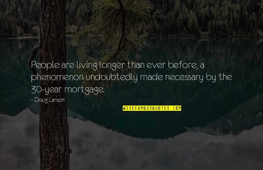 Avi Wortis Quotes By Doug Larson: People are living longer than ever before, a