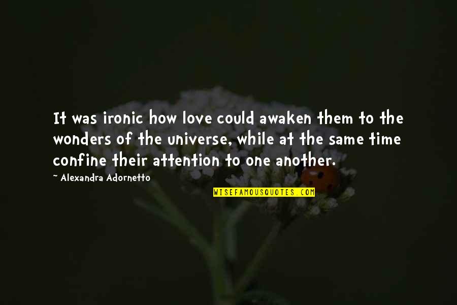 Aviamed Quotes By Alexandra Adornetto: It was ironic how love could awaken them