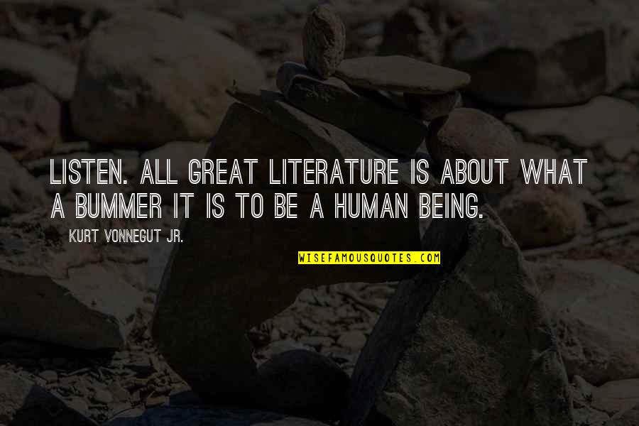 Aviating Quotes By Kurt Vonnegut Jr.: Listen. All great literature is about what a