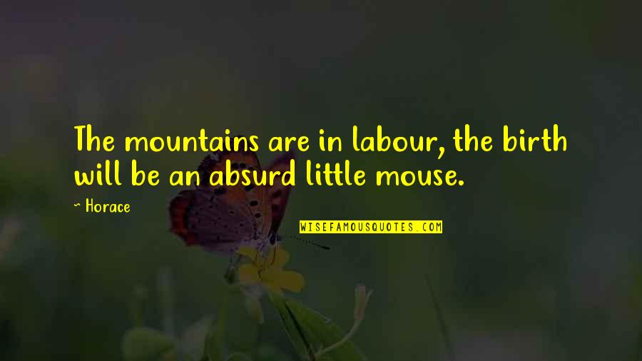 Avoid Bad Habits Quotes By Horace: The mountains are in labour, the birth will