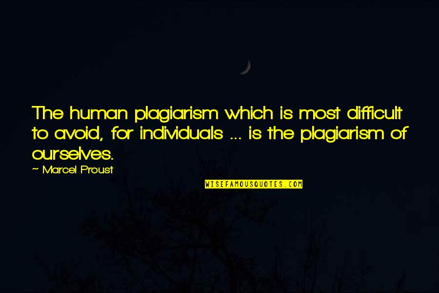 Avoid Plagiarism Quotes By Marcel Proust: The human plagiarism which is most difficult to