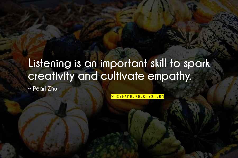 Avola Sicilia Quotes By Pearl Zhu: Listening is an important skill to spark creativity