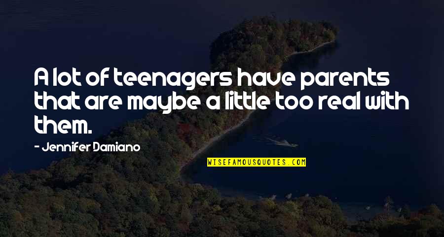 Avpsy Snake Quotes By Jennifer Damiano: A lot of teenagers have parents that are