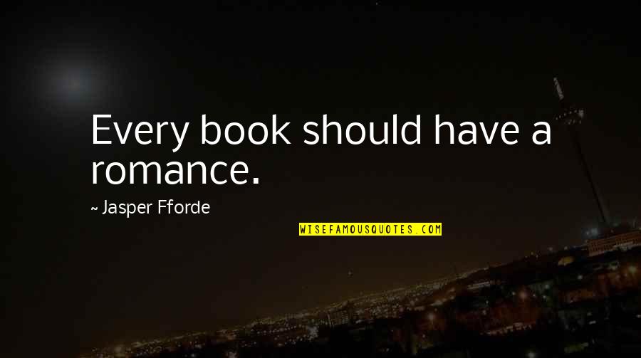 Avventura A Capri Quotes By Jasper Fforde: Every book should have a romance.