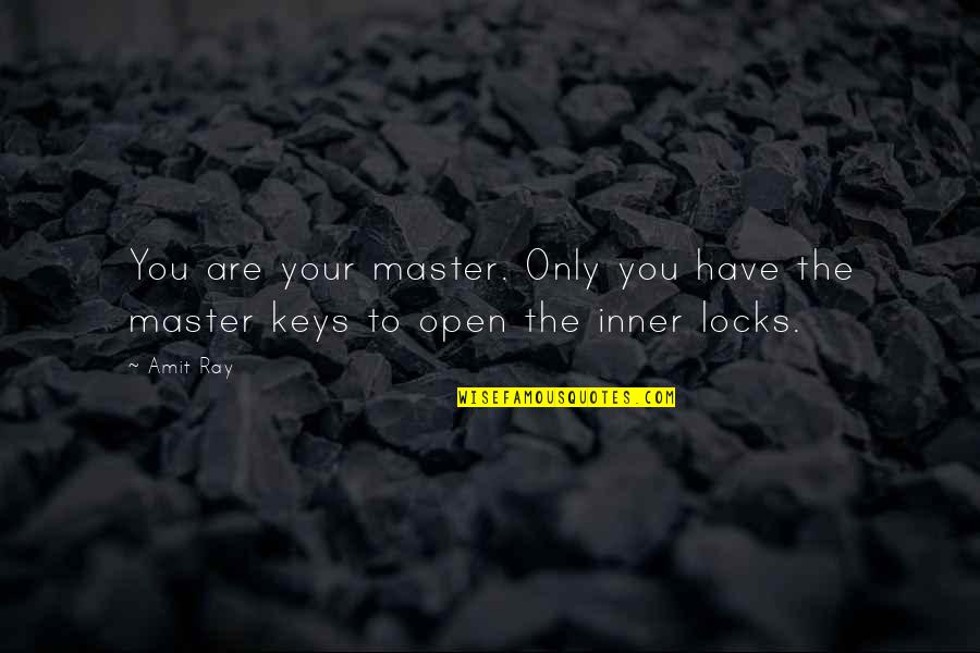 Awakening To Life Quotes By Amit Ray: You are your master. Only you have the