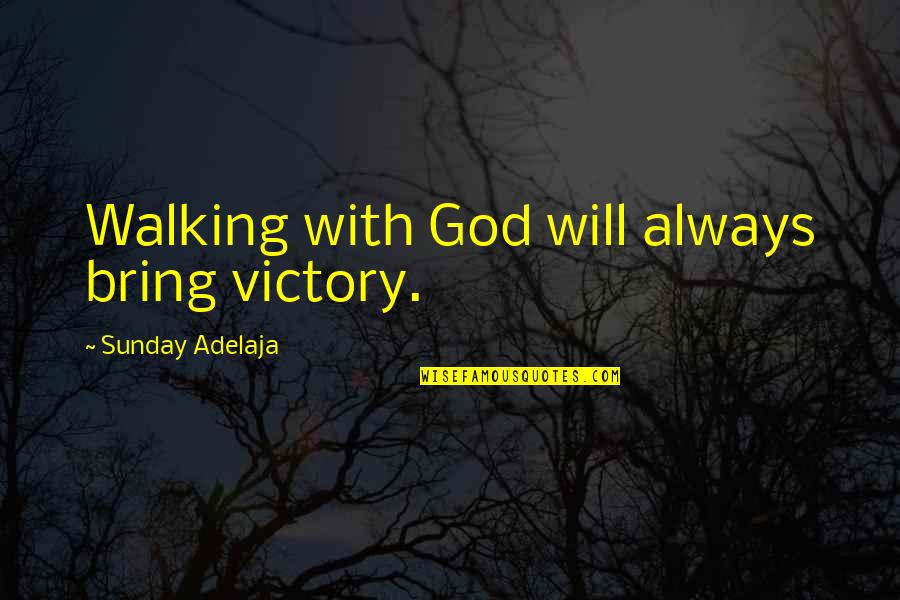 Award Winning Motivational Quotes By Sunday Adelaja: Walking with God will always bring victory.