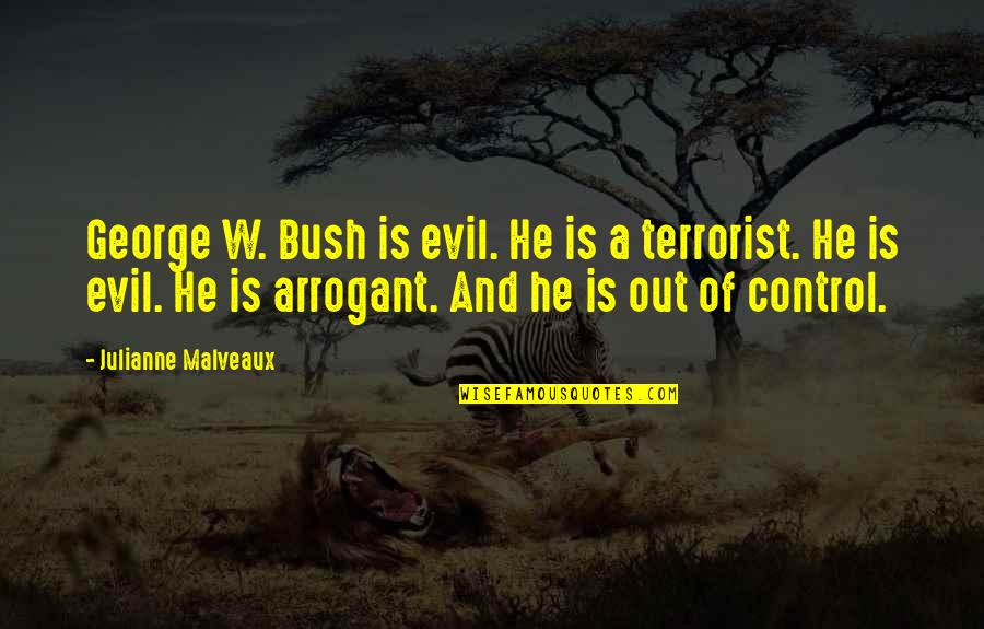 Away Michael Gow Key Quotes By Julianne Malveaux: George W. Bush is evil. He is a