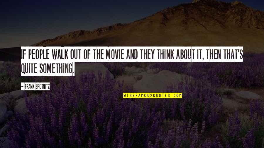 Awesome Sisters Quotes By Frank Spotnitz: If people walk out of the movie and