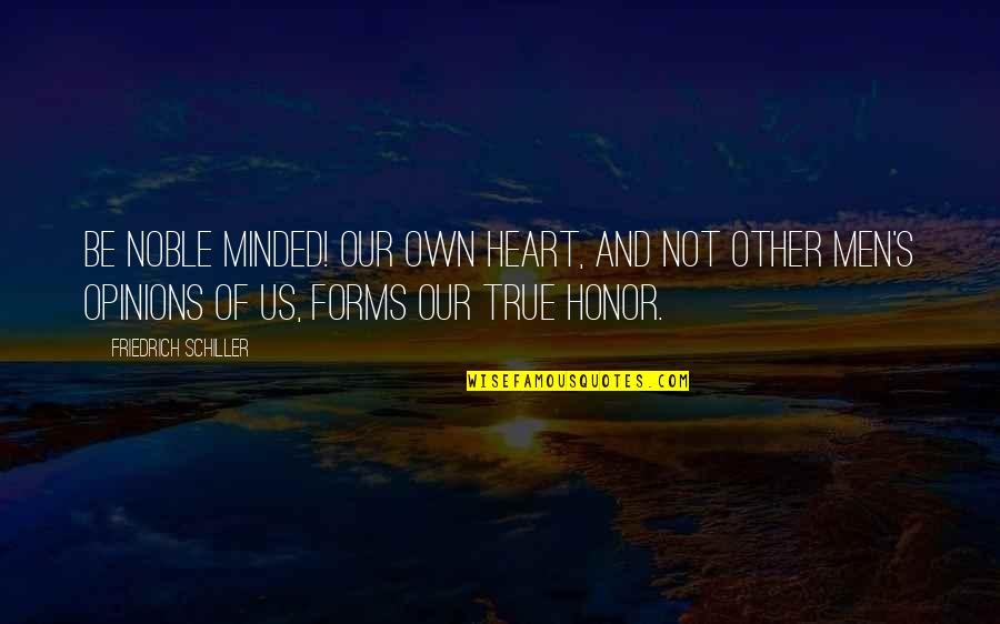 Awesome Whatsapp Status Quotes By Friedrich Schiller: Be noble minded! Our own heart, and not