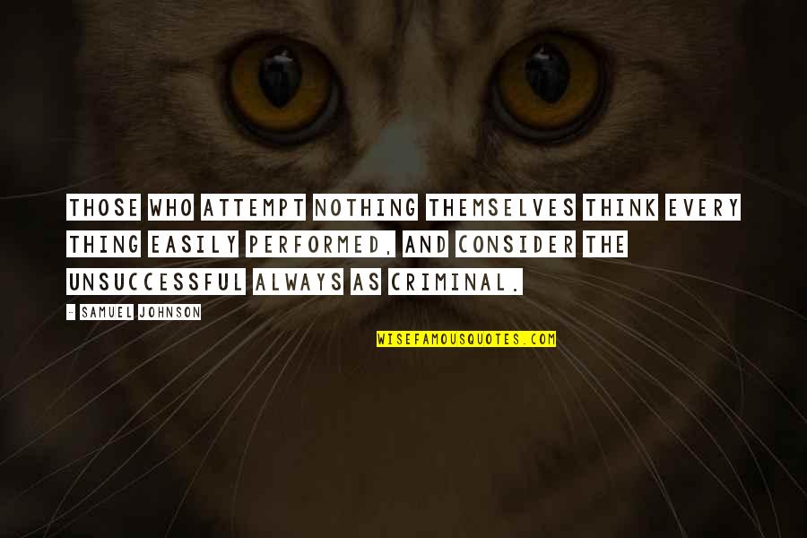 Awesomely Happy Quotes By Samuel Johnson: Those who attempt nothing themselves think every thing