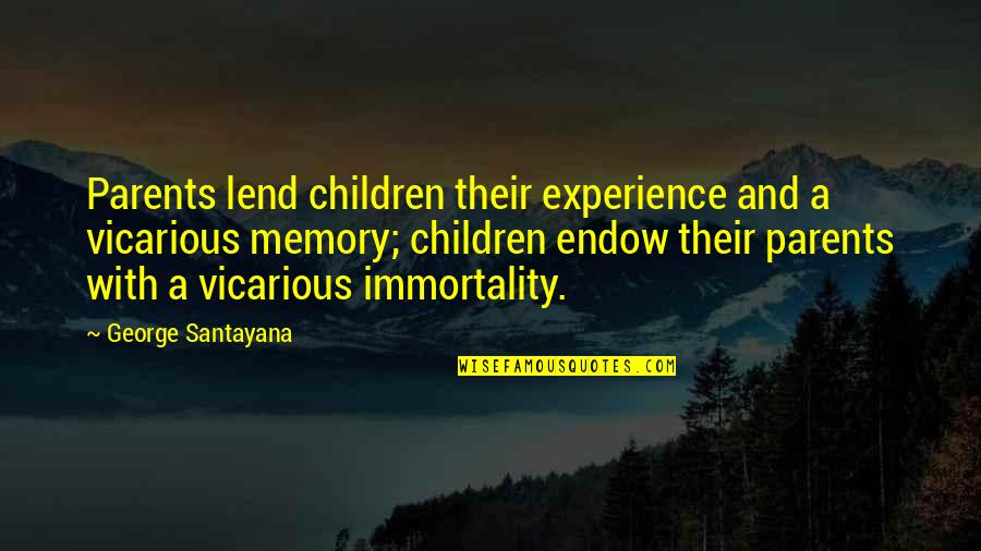 Awino The Luo Quotes By George Santayana: Parents lend children their experience and a vicarious