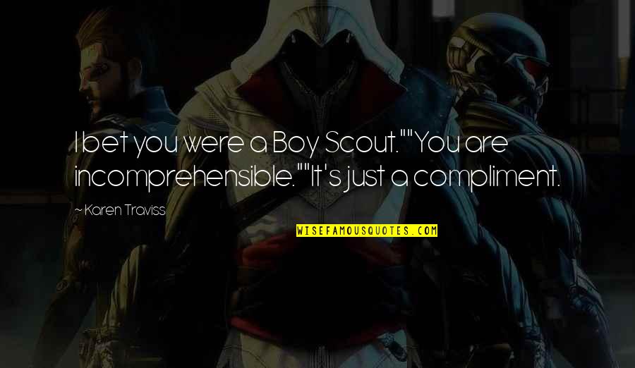 Awlaki Son Quotes By Karen Traviss: I bet you were a Boy Scout.""You are