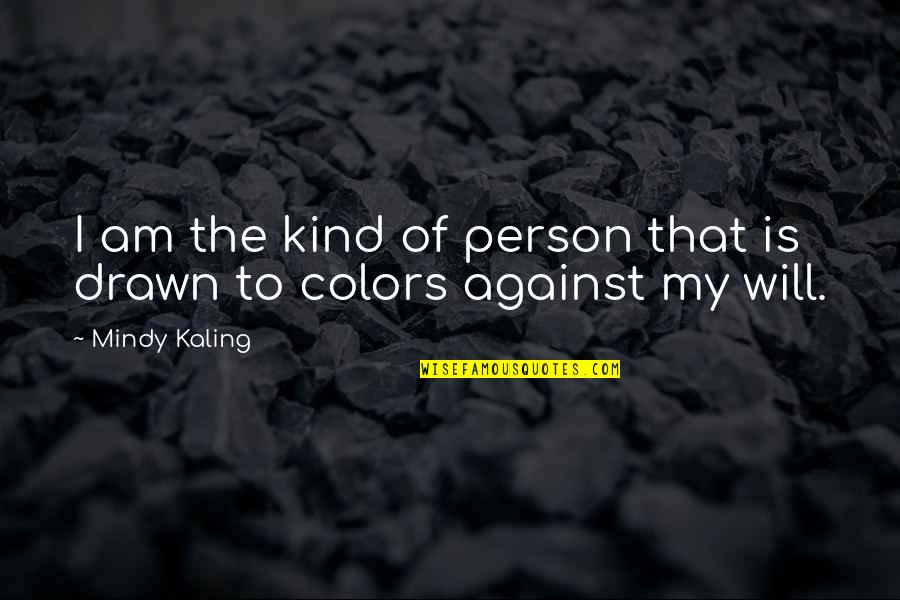 Awrcs Racing Quotes By Mindy Kaling: I am the kind of person that is