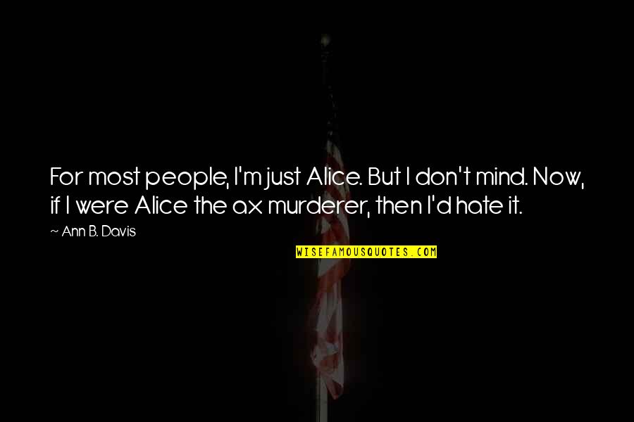 Ax Quotes By Ann B. Davis: For most people, I'm just Alice. But I