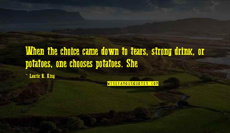 Ayalin Quotes By Laurie R. King: When the choice came down to tears, strong