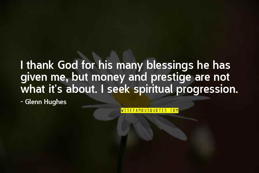 Ayeb Ebay Quotes By Glenn Hughes: I thank God for his many blessings he