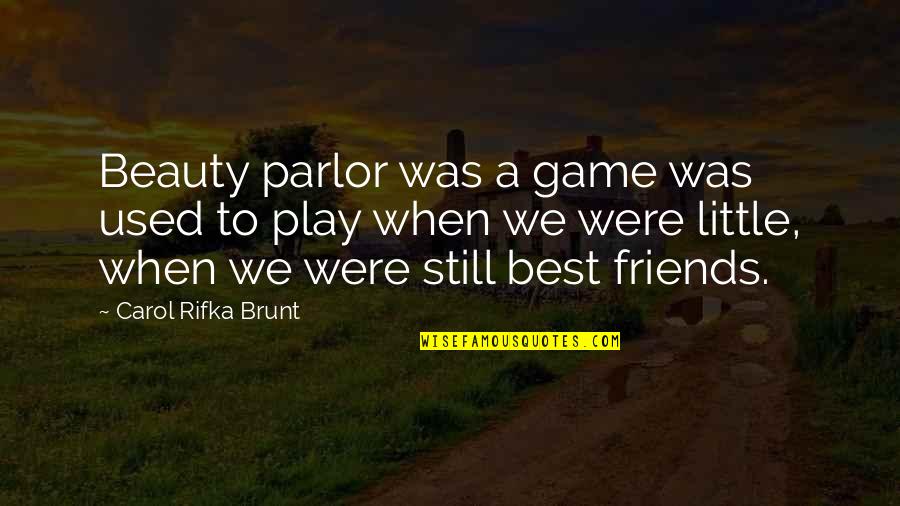 Aysan Vatine Quotes By Carol Rifka Brunt: Beauty parlor was a game was used to