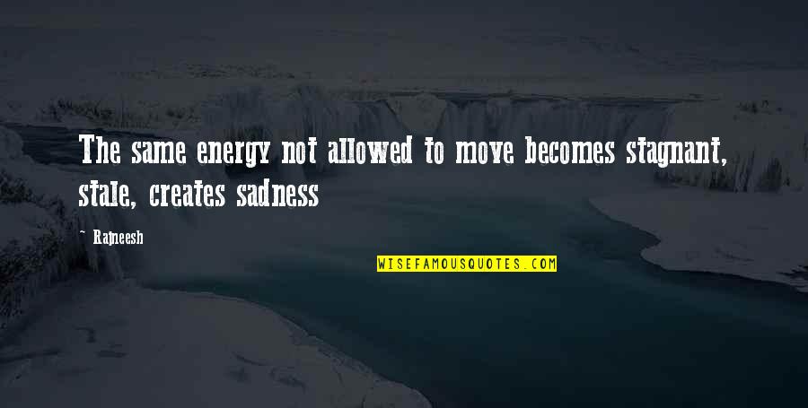 Ayudarse Unos Quotes By Rajneesh: The same energy not allowed to move becomes