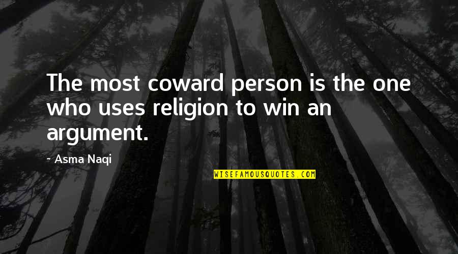 Ayurveda Medicine Quotes By Asma Naqi: The most coward person is the one who