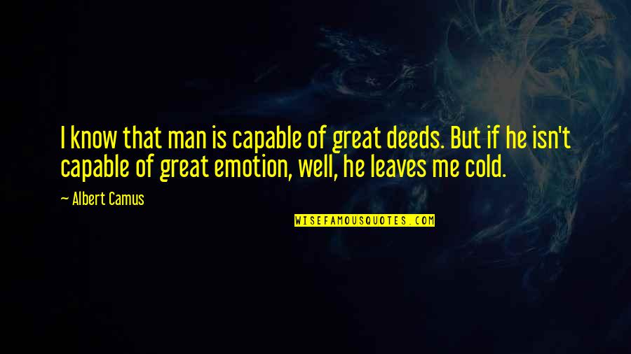 Ayyad Haytham Quotes By Albert Camus: I know that man is capable of great