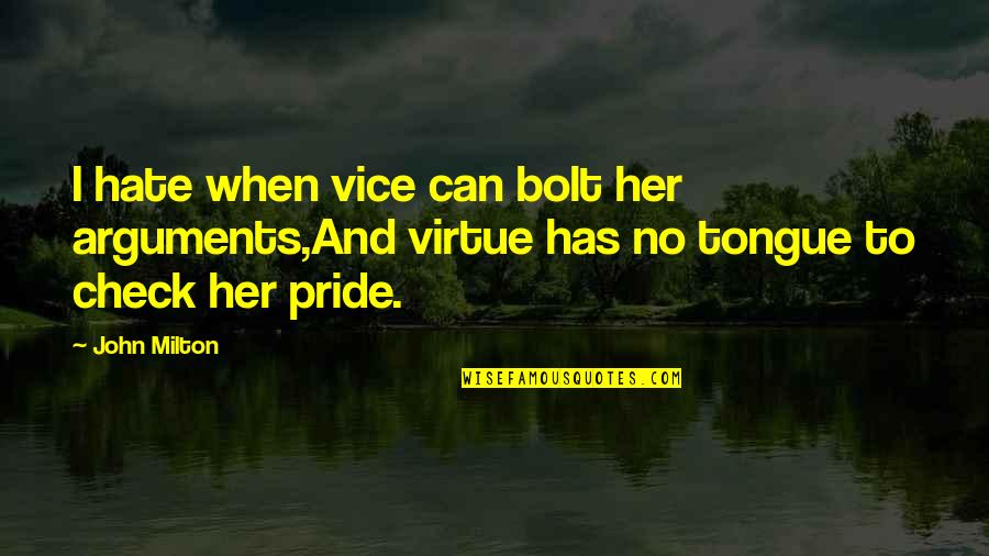 Az Zahrawi Quotes By John Milton: I hate when vice can bolt her arguments,And