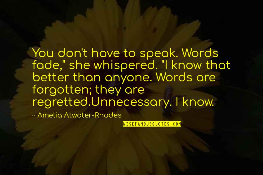 Azaria Chamberlain Quotes By Amelia Atwater-Rhodes: You don't have to speak. Words fade," she