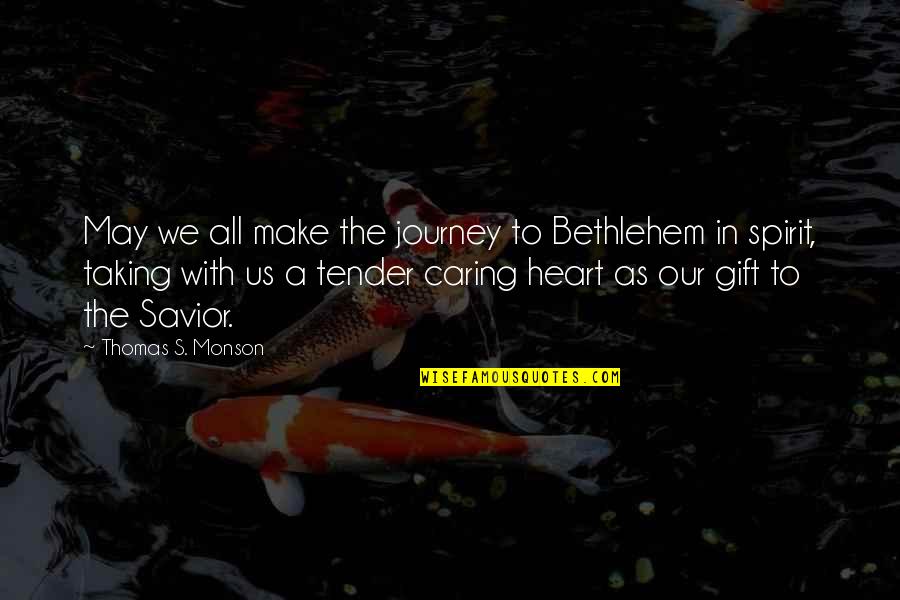 Azaria Chamberlain Quotes By Thomas S. Monson: May we all make the journey to Bethlehem