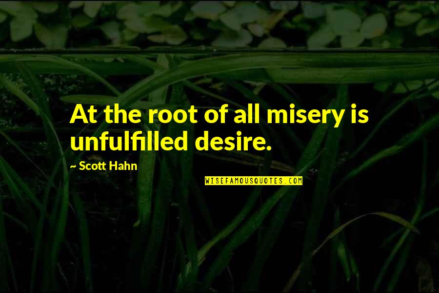 Azibak Quotes By Scott Hahn: At the root of all misery is unfulfilled