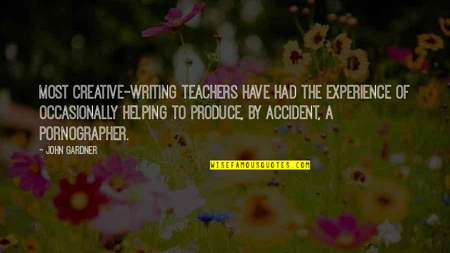 Azim Khamisa Quotes By John Gardner: Most creative-writing teachers have had the experience of