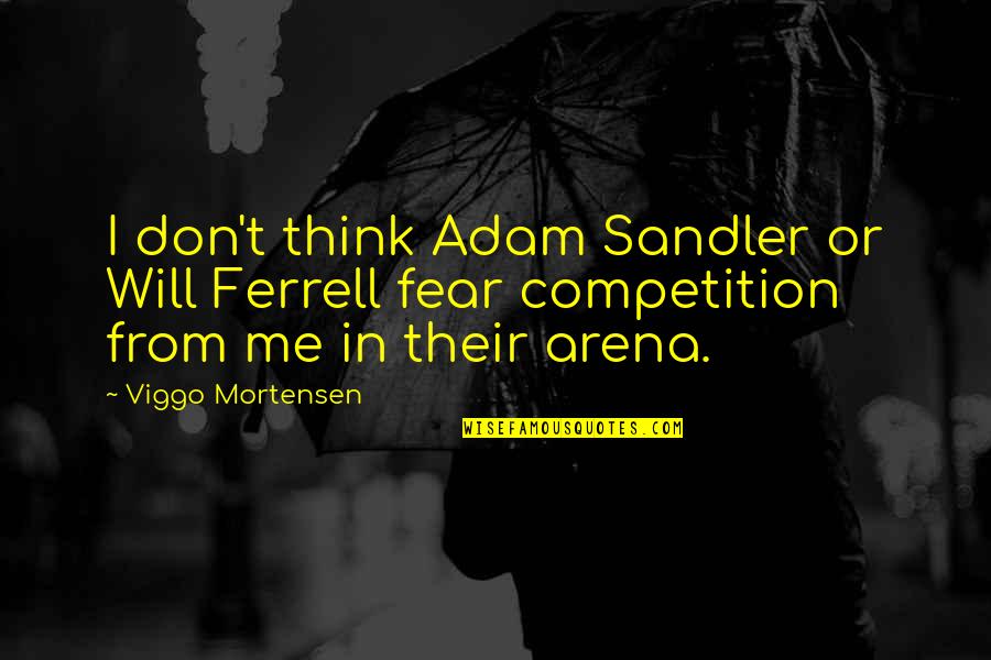 Azufre En Quotes By Viggo Mortensen: I don't think Adam Sandler or Will Ferrell