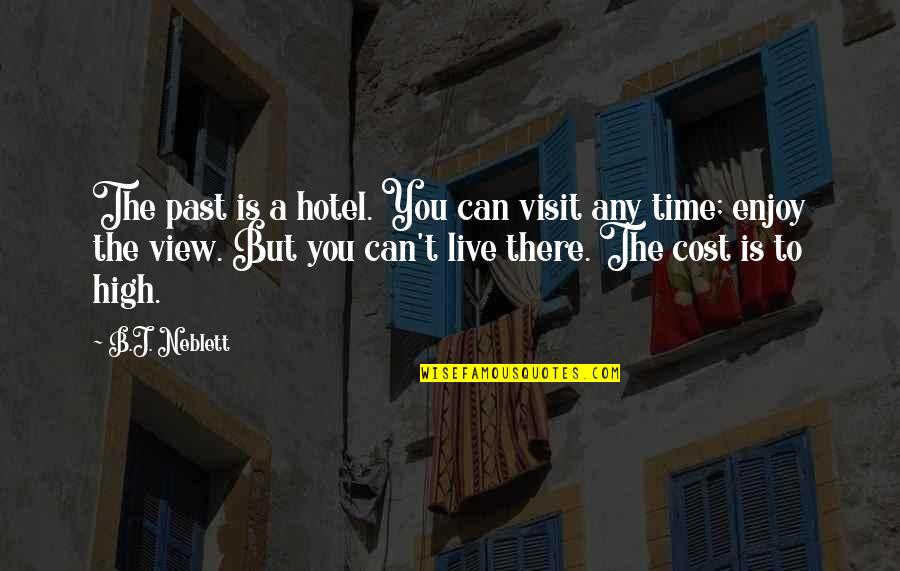 Azzurro Quotes By B.J. Neblett: The past is a hotel. You can visit