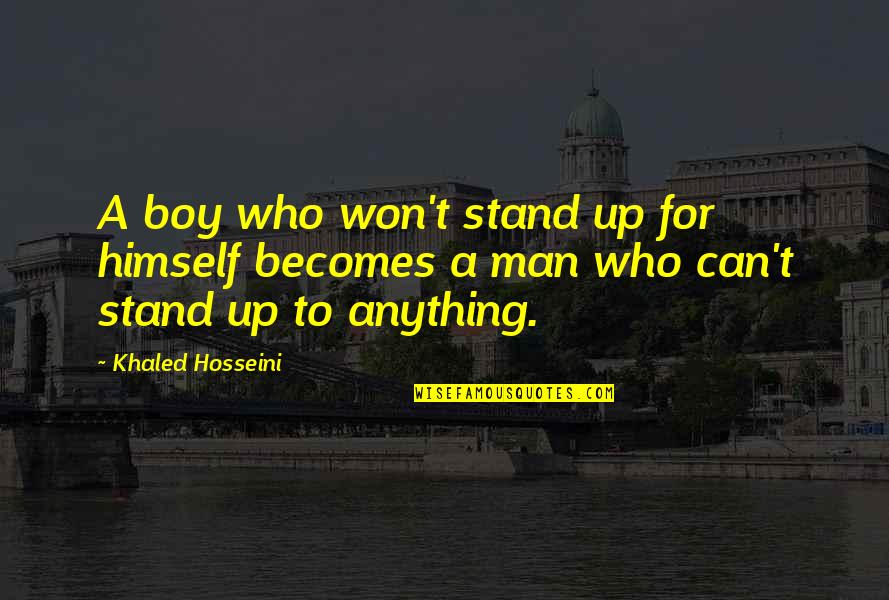 B V Trailers Roseburg Quotes By Khaled Hosseini: A boy who won't stand up for himself