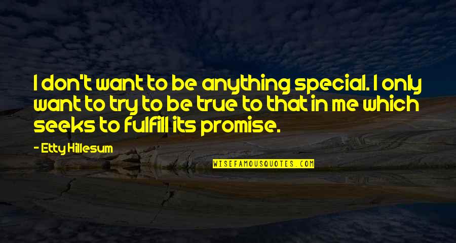 B1p Tecno Quotes By Etty Hillesum: I don't want to be anything special. I