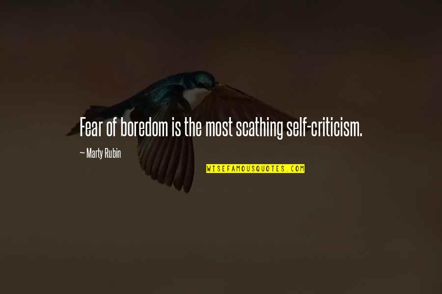 B1s925ale56 Quotes By Marty Rubin: Fear of boredom is the most scathing self-criticism.