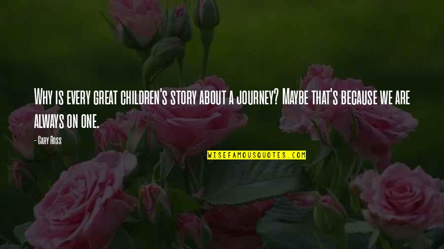 Babakan Jeruk Quotes By Gary Ross: Why is every great children's story about a