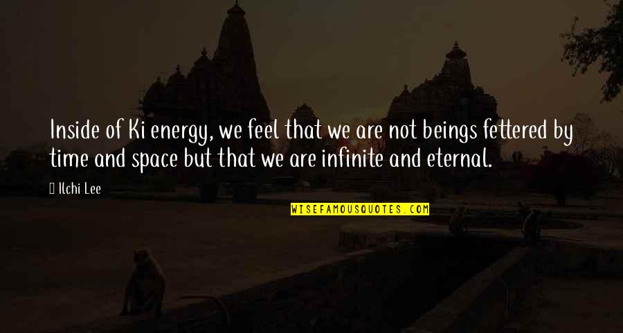 Babalar G N Ne Quotes By Ilchi Lee: Inside of Ki energy, we feel that we