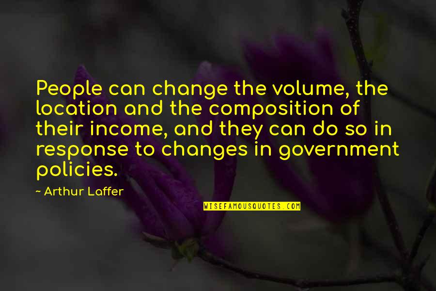 Babeeni Quotes By Arthur Laffer: People can change the volume, the location and