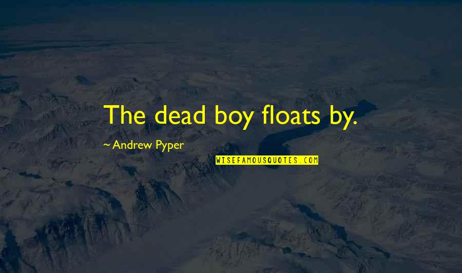 Babosa In English Quotes By Andrew Pyper: The dead boy floats by.