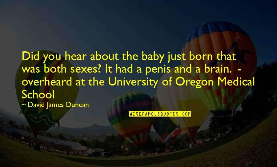 Baby About To Be Born Quotes By David James Duncan: Did you hear about the baby just born