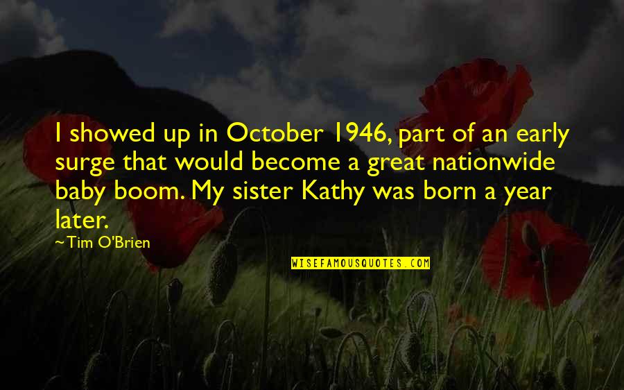 Baby Boom Quotes By Tim O'Brien: I showed up in October 1946, part of