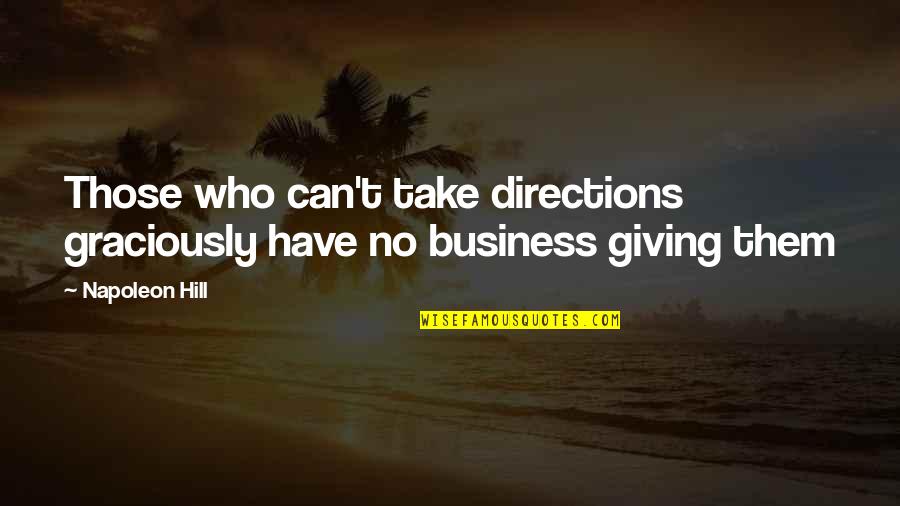 Baby Father Birthday Quotes By Napoleon Hill: Those who can't take directions graciously have no