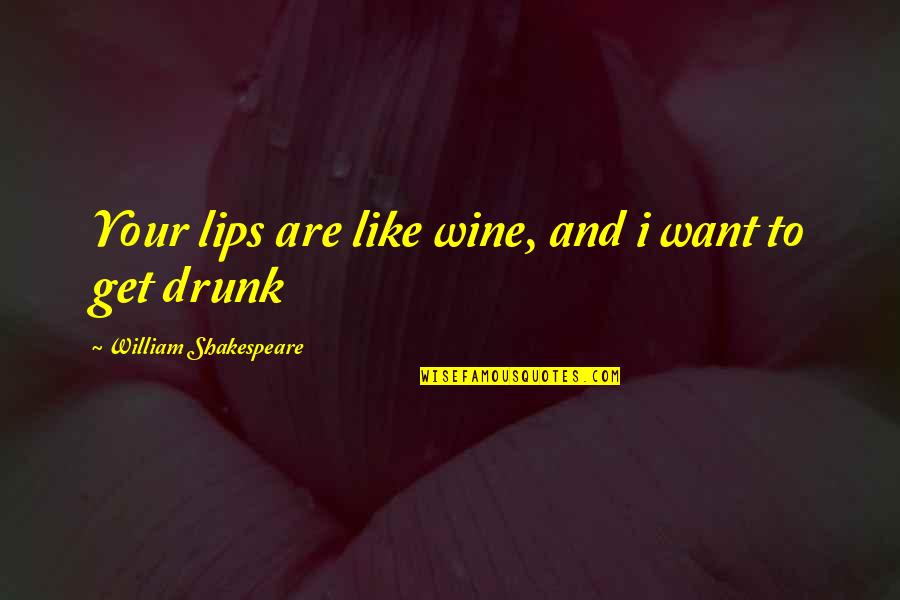 Baby Footprint Quotes By William Shakespeare: Your lips are like wine, and i want