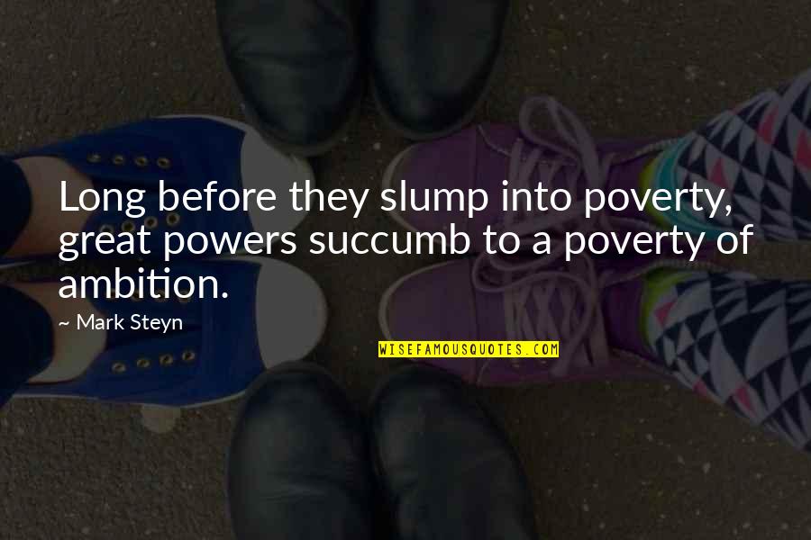 Baby In Whom Quotes By Mark Steyn: Long before they slump into poverty, great powers