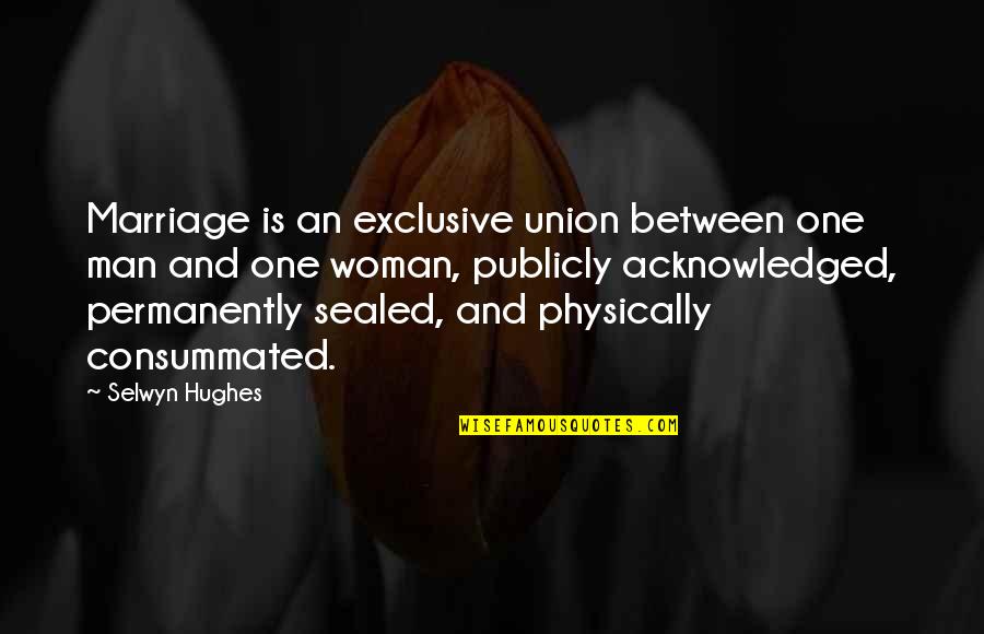 Baby Yoda Birthday Quotes By Selwyn Hughes: Marriage is an exclusive union between one man