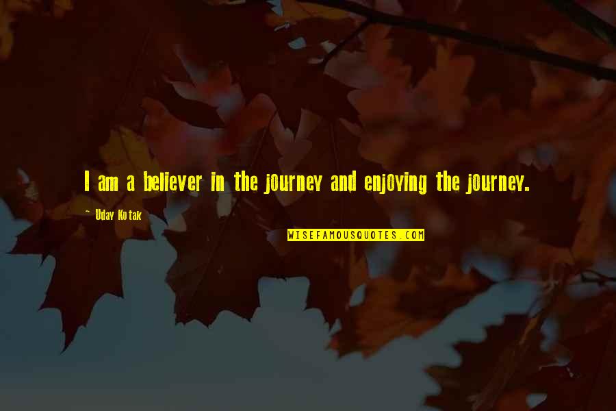 Baccano Czeslaw Quotes By Uday Kotak: I am a believer in the journey and