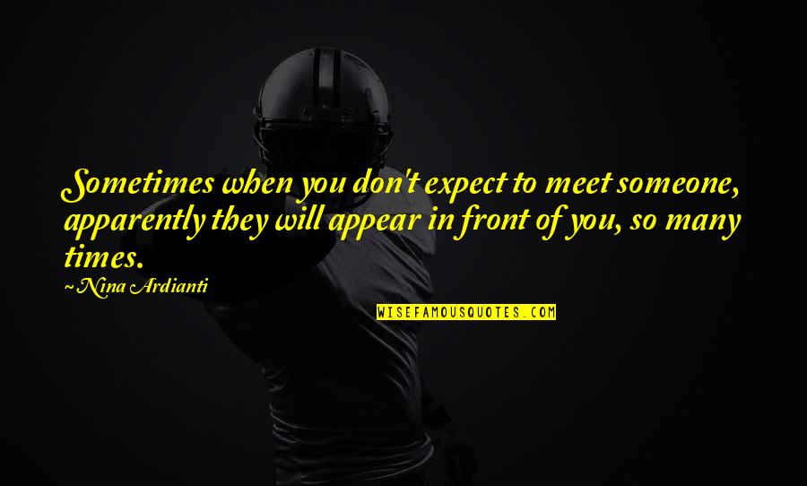 Baccini Jean Quotes By Nina Ardianti: Sometimes when you don't expect to meet someone,