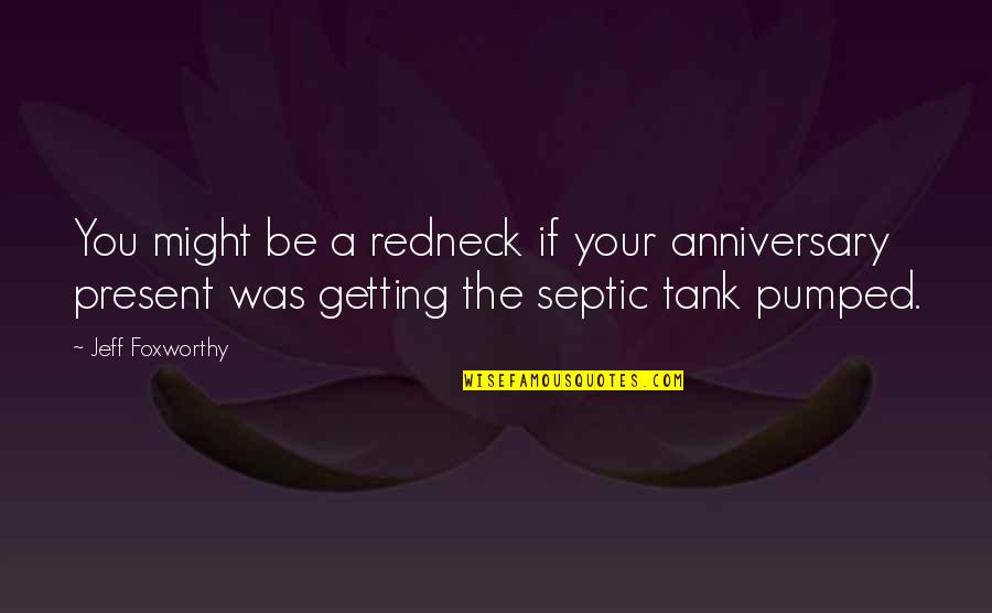 Bachelor Life Funny Quotes By Jeff Foxworthy: You might be a redneck if your anniversary